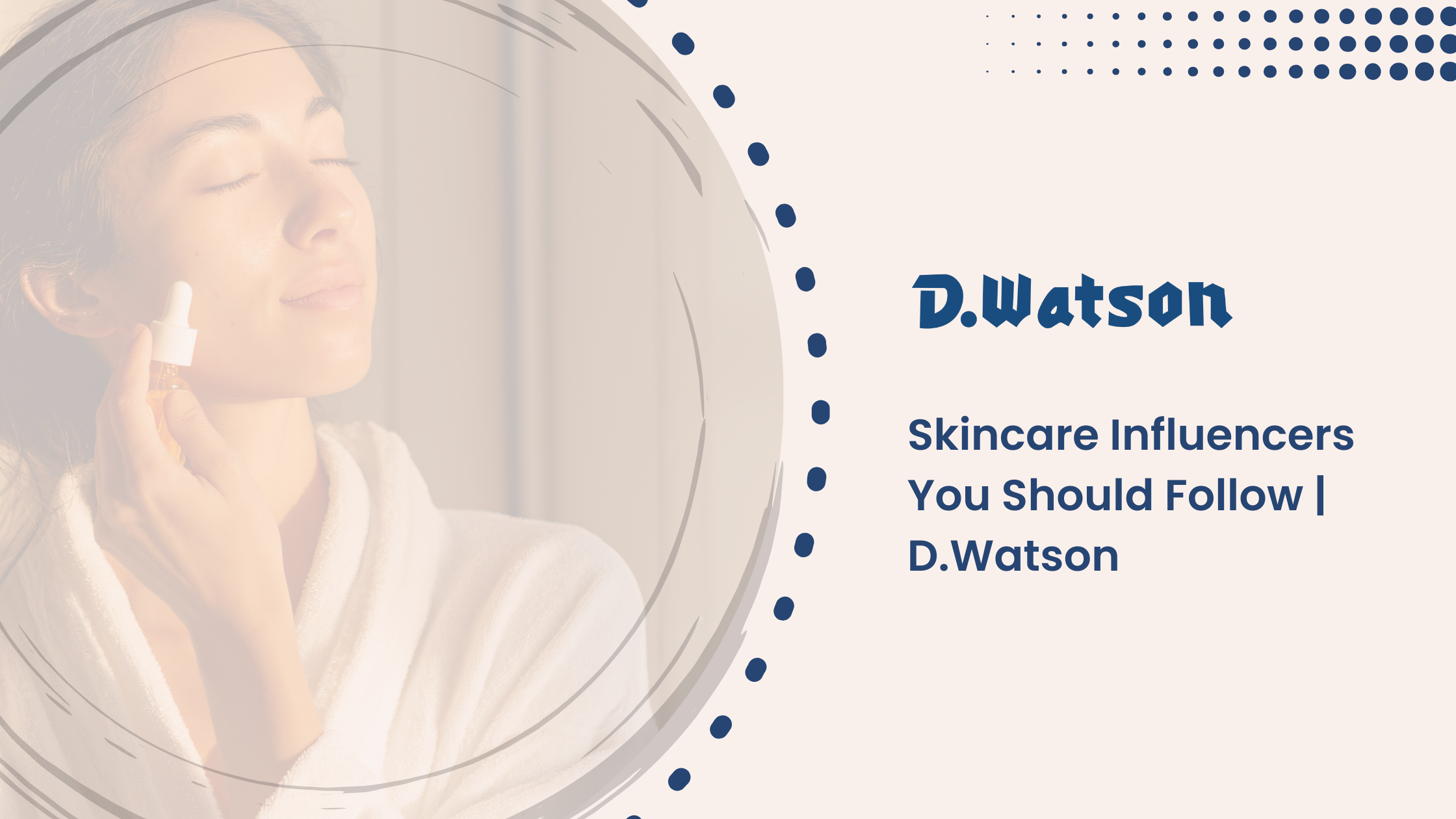 Skincare Influencers You Should Follow | D.Watson