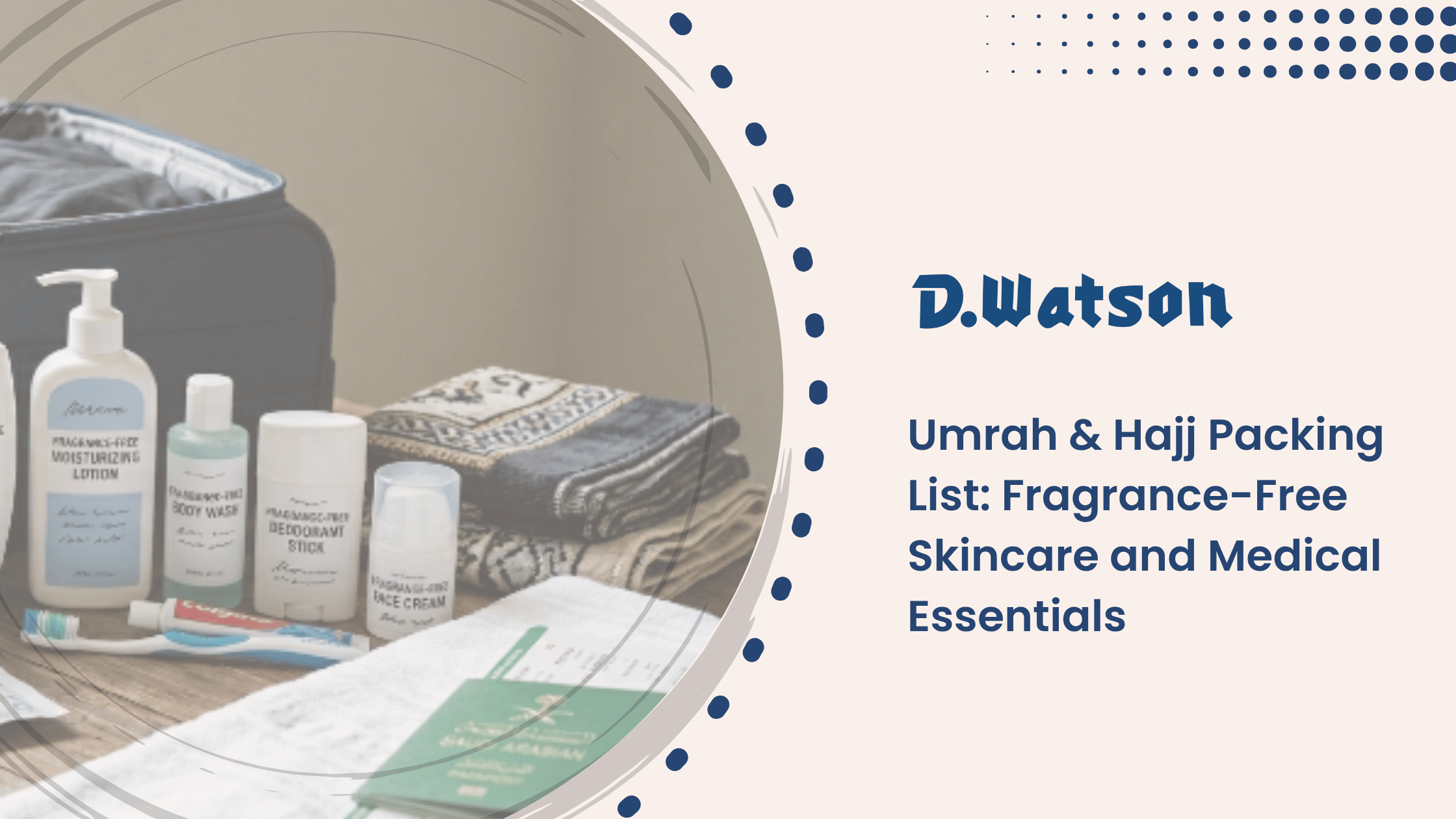 Umrah & Hajj Packing List: Fragrance-Free Skincare and Medical Essentials